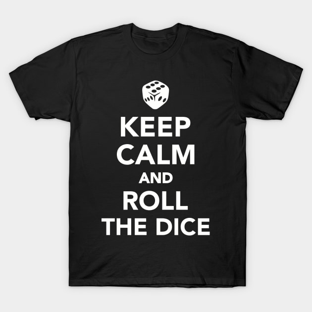 Keep calm and roll the dice T-Shirt by Designzz